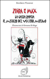 9788898590162 - la gatta rapita. Il mistero del vecchio mulino. Zoira & Max