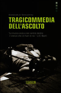 9788898599134 - Tragicommedia dell'ascolto