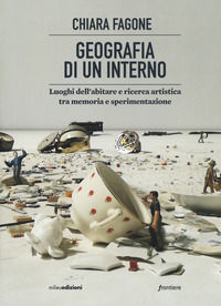 9788898600809 - Geografia di un interno. Luoghi dell'abitare tra memoria e sperimentazione