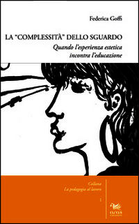 9788898615223 - La complessità dello sguardo. Quando l'esperienza estetica incontra l'educazione