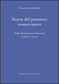 9788898620296 - Storia del pensiero conservatore. Dalla Rivoluzione francese ai giorni nostri