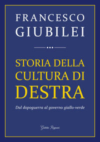 9788898620548 - Storia della cultura di destra. Dal dopoguerra al governo giallo-verde