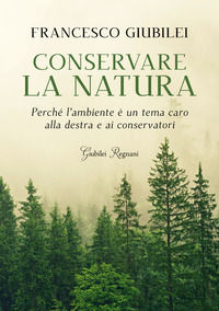 9788898620715 - Conservare la natura. Perché l'ambiente è un tema caro alla destra e ai conservatori