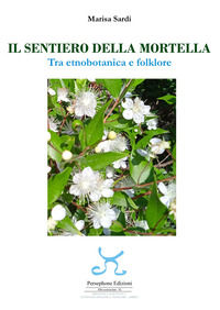 9788898625963 - Il sentiero della mortella. Tra etnobotanica e folklore