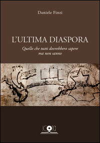9788898633050 - L'ultima diaspora. Quello che tutti dovrebbero sapere ma non sanno