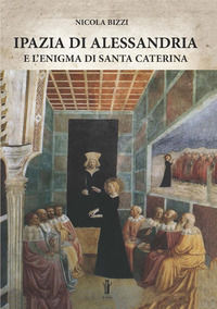9788898635573 - Ipazia di Alessandria e l'enigma di Santa Caterina