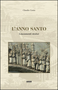 9788898639410 - L'anno santo. Lineamenti storici