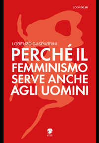9788898644940 - Perché il femminismo serve anche agli uomini