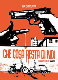 9788898644995 - Che cosa resta di noi. Ediz. illustrata