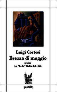 9788898647019 - Brezza di maggio ovvero la «bella» Italia del 1975