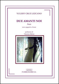 9788898649235 - Due amanti noi. Ediz. italiana e spagnola