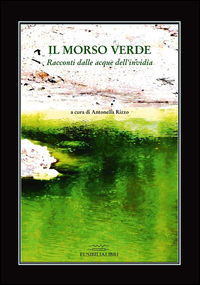 9788898649327 - Il morso verde. Racconti dalle acque dell'invidia