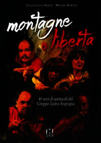 9788898657209 - Montagne e libertà. 40 anni di spettacoli del Gruppo Teatro Angrogna