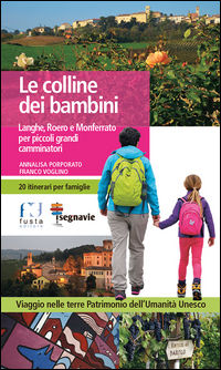 9788898657520 - Le colline dei bambini. Langhe, Roero e Monferrato per piccoli grandi camminatori