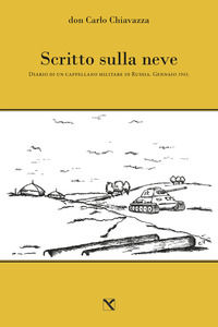9788898672974 - Scritto sulla neve. Diario di un cappellano militare in Russia. Gennaio 1943