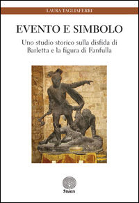 9788898697854 - Evento e simbolo. Uno studio storico sulla disfida di Barletta e la figura di Fanfulla