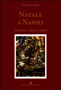 9788898707089 - Natale a Napoli. Tradizioni, curiosità e presepi