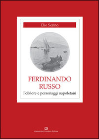 9788898707300 - Ferdinando Russo. Folklore e personaggi napoletani