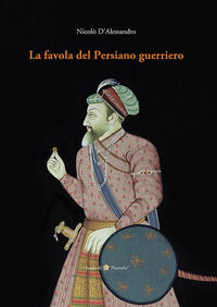 9788898731428 - La favola del Persiano guerriero