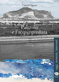 9788898731619 - Palermo e l'acqua perduta