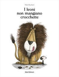 9788898741656 - I leoni non mangiano crocchette. Ediz. illustrata