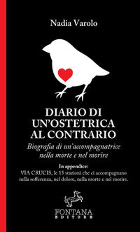 9788898750740 - Diario di un'ostetrica al contrario. Biografia di un'accompagnatrice nella morte e nel morire