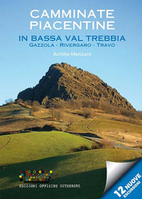 9788898751631 - Camminate piacentine in bassa Val Trebbia. Gazzola, Rivergaro, Travo. 12 nuove escursioni