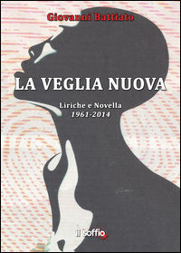 9788898759088 - La veglia nuova. Liriche e novella (1961-2014)