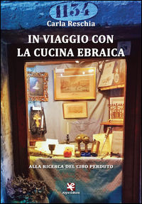 9788898760930 - In viaggio con la cucina ebraica. Alla ricerca del cibo perduto