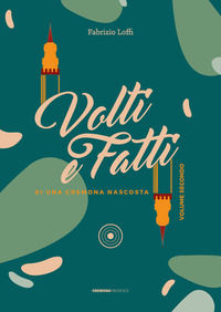 9788898762064 - Volti e fatti di una Cremona nascosta. Vol. 2