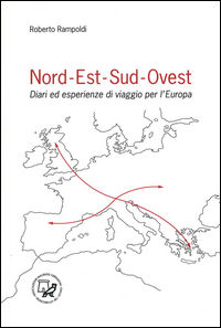 9788898765089 - Nord-est-sud-ovest. Diari ed esperienze di viaggio per l'Europa