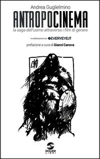 9788898776061 - Antropocinema. La saga dell'uomo attraverso i film di genere