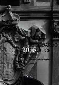 9788898777242 - Lo sguardo e la luce 2015