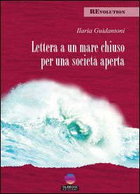 9788898795307 - Lettera a un mare chiuso per una società aperta