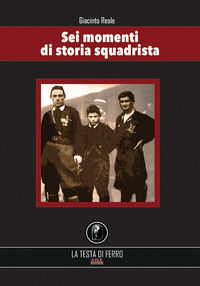 9788898809400 - Sei momenti di storia squadrista