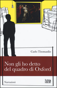 9788898811137 - Non gli ho detto del quadro di Oxford