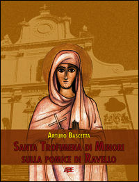 9788898817146 - Santa Trofimena di Minori sulla pomice di Ravello