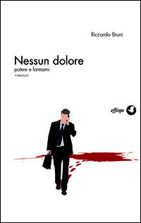 9788898837014 - Nessun dolore. Potere e fantasmi
