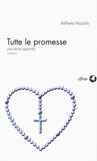 9788898837380 - Tutte le promesse. Una storia apocrifa