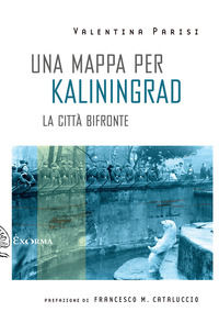 9788898848683 - Una mappa per Kaliningrad. La città bifronte