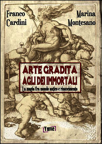 9788898862139 - Arte gradita agli dèi immortali. La magia tra mondo antico e rinascimento