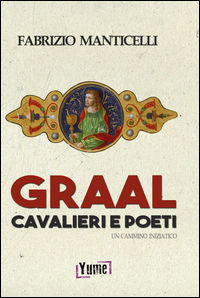 9788898862559 - Graal, cavalieri e poeti. Un cammino iniziatico