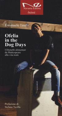 9788898865666 - Ofelia in the dog days. I disturbi alimentari da Shakespeare alla vita reale