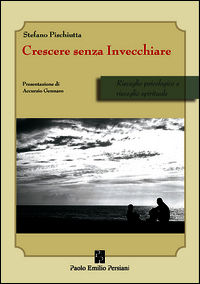 9788898874064 - Crescere senza invecchiare. Risveglio psicologico e risveglio spirituale