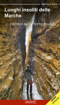 9788898879373 - Luoghi insoliti delle Marche... Ritorno nelle terre mutate