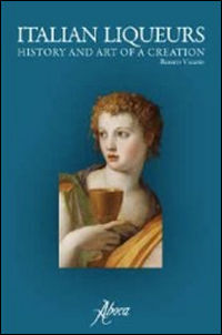 9788898881024 - Italian liqueurs. The history and art of a creation