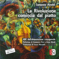 9788898884537 - La rivoluzione comincia dal piatto. Abc dell'alimentazione consapevole