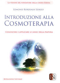 9788898884919 - Introduzione alla cosmoterapia. Conoscere e applicare le leggi della natura