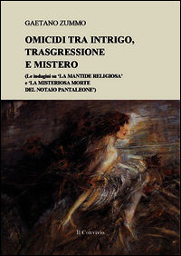 9788898885930 - Omicidi tra intrigo, trasgressione e mistero. (Le indagini su «La Mantide Religiosa» e «La misteriosa morte del notaio P