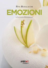 9788898887873 - Emozioni di pasticceria professionale. Ediz. a colori